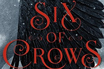 SIX OF CROWS - STARBURST Magazine