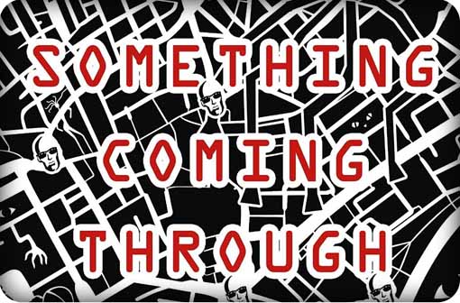 somethings-coming-through