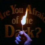 Are You Afraid of the Dark?