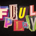 FOUL PLAY