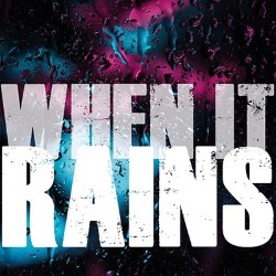 when it rains
