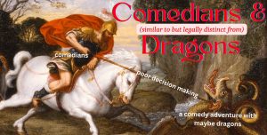 COMEDIANS AND (SIMILAR TO BUT LEGALLY DISTINCT FROM) DRAGONS