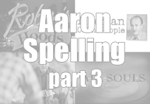 A future link to Titans of Telephemera, Aaron Spelling part 3