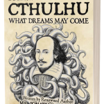 Shakespeare Vs. Cthulhu: What Dreams May Come