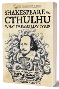 Shakespeare Vs. Cthulhu: What Dreams May Come