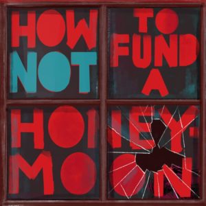 How Not to Fund a Honeymoon